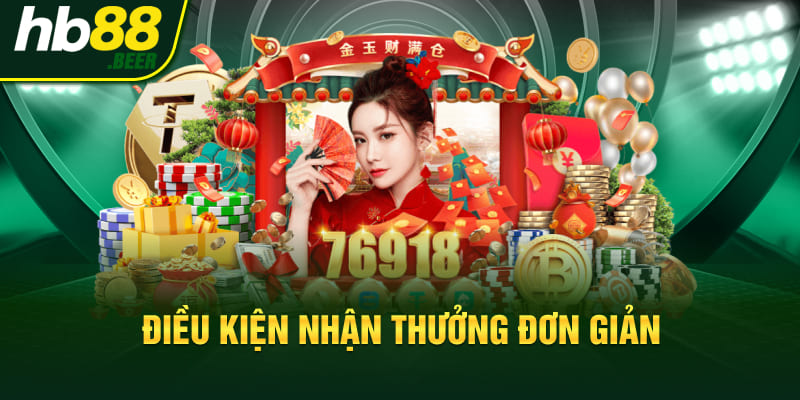 Điều kiện nhận thưởng đơn giản