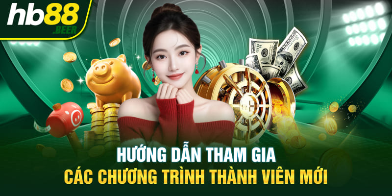 Hướng dẫn tham gia các chương trình thành viên mới