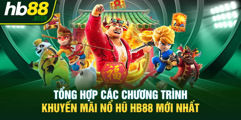 Tổng hợp các chương trình khuyến mãi nổ hũ Hb88 mới nhất