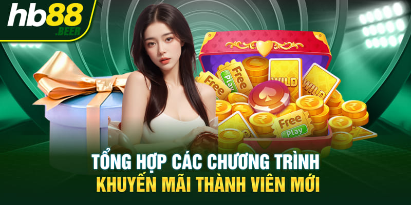 Tổng hợp các chương trình khuyến mãi thành viên mới